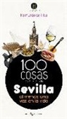 Raimundo de Hita Cantalejo - 100 cosas que hacer en Sevilla : al menos una vez en la vida