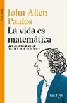 La vida es matemática: Las ecuaciones que explican los avatares de nuestra biografía