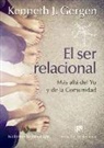 Kenneth J. Gergen - El ser relacional : más allá del yo y de la comunidad