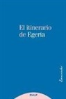 El itinerario de Egeria: los lugares Santos vistos y comentados por una dama cristiana del siglo IV