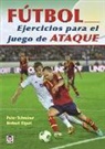 Norbert Elgert, Peter Schreiner - Fútbol : ejercicios para el juego de ataque