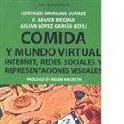 Julián López García, Lorenzo Mariano Juárez, MARIANO JUÁREZ Lorenzo (Eds., Francesc Xavier Medina Luque - Comida y mundo virtual : Internet, redes sociales y representaciones visuales