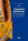 José Antonio González Alcantud - Travesías estéticas : etnografiando la literatura y las artes