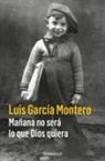 Luis García Montero - Mañana no será lo que Dios quiera