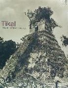 Tikal : más de un siglo de arqueología