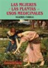 Isabel Corral Pérez - Las mujeres y las plantas de usos medicinales