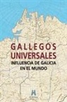 Gallegos universales : influencia de Galicia en el mundo