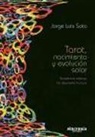 Jorge Luis Soto Sosa - Tarot, nacimiento y evolución solar : terapéutica creativa del desarrollo humano