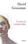 David Grossman - Lo que el cuerpo sabe