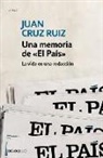 Juan Cruz Ruiz - Una memoria de "El País" : la vida en una redacción