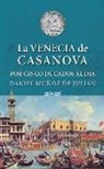 Daniel Muñoz de Julián - La Venecia de Casanova por cinco ducados al día