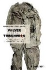 Alfredo González Ruibal - Volver a las trincheras : una arqueología de la guerra civil española