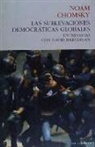 Noam Chomsky - Las sublevaciones democráticas globales : entrevistas con David Barsamian