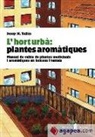 L'hort urbà: plantes aromàtiques: manual de cultiu de plantes medicinals i aromàtiques en balcons i terrats