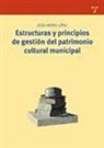 Jesús Mejías López - Estructuras y principios de gestión del patrimonio cultural municipal