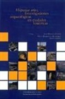 José Beltrán Fortes, Manuel Bendala Galán, Juan Manuel Campos Carrasco, José Luis Escacena Carrasco, José Francisco Fernández García, Enrique García Riaza... - Hispaniae urbes : investigaciones arqueológicas en ciudades históricas