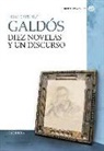 Benito Pérez Galdós - Diez novelas y un discurso