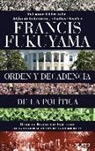 Francis Fukuyama - Orden y decadencia de la política : desde la Revolución Industrial a la globalización de la democracia