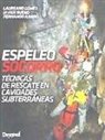 Javier Bueno Berges, Laureano Gómez Ramos, Fernando Rivero Díaz - Espeleosocorro : técnicas de rescate en cavidades subterráneas