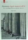 Begoña Quesada Tocino - Alemania, el país imprescindible : breve manual español de animadversiones y querencias