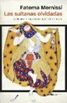 Fatima Mernissi - Las sultanas olvidadas : La historia silenciada de las reinas del islam