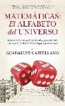 Guadalupe Castellano Pérez - Matemáticas : el alfabeto del universo : divertidas y extravagantes historias para descubrir cómo las matemáticas rigen nuestras vidas