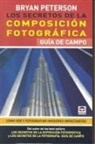 Cynthia Paterson, Bryan Peterson - Los secretos de la composición fotográfica