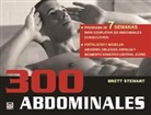 Stewart Brett - 300 abdominales : programa de 7 semanas para completar 300 abdominales consecutivos