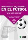 Iván Rafael Díaz Infantes, Sergio A. Piernas Cárdenas - Metodología de enseñanza en el fútbol : materiales adecuados para la formación de técnicos deportivos en fútbol