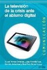 Miquel Francés I Domènec, Germán . . . [et al. Llorca Abad - La televisión de la crisis ante el abismo digital
