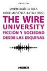 Javier Cigüela Sola, Jorge Martínez Lucena - The Wire University : ficción y sociedad desde las esquinas