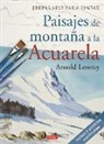 Arnold Lowrey - Paisajes de montaña a la acuarela