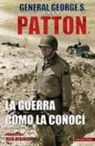 George Patton - La guerra como la conocí