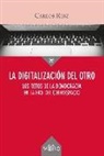 Carlos Ruiz Caballero - La digitalización del otro : los retos de la democracia en la era del ciberespacio