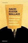 David Foster Wallace - Entrevistas breves con hombres repulsivos