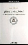 Jordi Vallverdú Segura - ¡Hasta la vista, baby! : un ensayo sobre los tecnopensamientos