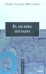 Manuel Vázquez Montalbán - El escriba sentado