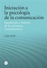 Luigi Anolli - Iniciación a la psicología de la comunicación