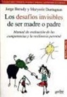 Jorge Barudy Labrín, Maryorie Dantagnan, Mayorie Dantagnan - Los desafíos invisibles de ser madre o padre : manual de evaluación de las competencias y la resilencia parental