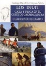 Santiago David Domínguez Solera - Los inuit : caza y pesca en el Oeste de Groenlandia