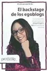 Ana Fernández Pardo - El backstage de los egoblogs : conversaciones en exclusiva con 20 egobloggers top del panorama nacional