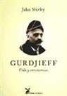John Shirley - Gurdjieff, vida y enseñanzas