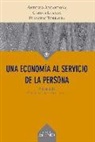 Antonio Argandoña, Carlos Losada Marrodán, Francesc Torralba Roselló - Una economía al servicio de la persona