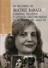 Aurora López, Andrés Pociña - En recuerdo de Beatriz Rabaza : comedias, tragedias y leyendas grecorromanas en el teatro del siglo XX