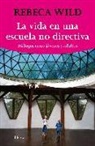Rebeca Wild - La vida en una escuela no-directiva : diálogo entre jóvenes y adultos