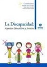 Vicente Jesús Llorent García, María López González, Mercedes López González - La discapacidad : aspectos educativos y sociales