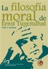 Rocío Lorente García, Pedro Sánchez Limiñana - La filosofía moral de Ernst Tugendhat
