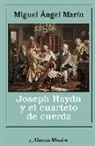 Miguel Ángel Marín López - Joseph Haydn y el cuarteto de cuerda