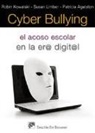 Patricia Agatston, Robin Kowalski, Susan Limber - Cyber bullying : el acoso escolar en la era digital