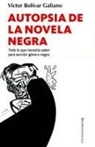 Víctor Bolívar Galiano - Autopsia de la novela negra : todo lo que necesita saber para escribir género negro